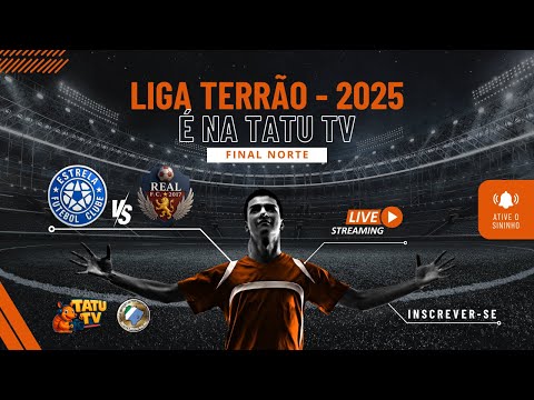 AO VIVO | Estrela Auto Peças x Real F.C. | Liga Terrão – Final Norte