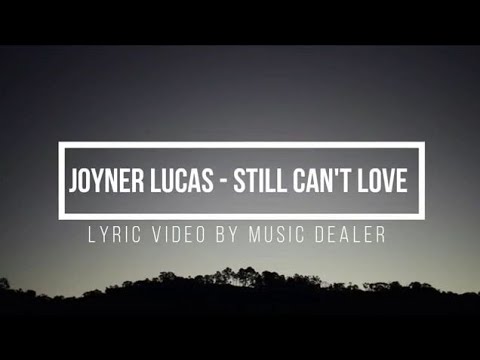 Joyner Lucas - Still Can't Love (LYRICS) ft. Fabolous & King OSF
