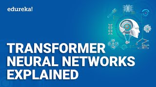 Transformers Neural Networks Explained | NLP with Deep Learning | Deep Learning Course | Edureka