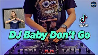 Download lagu DJ BABY DONT GO TIKTOK VIRAL JEDAG JEDUG REMIX FULL BASS TERBARU 2021 mp3