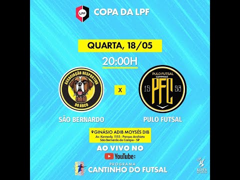 18/05/22 - COPA DA LPB - AD SÃO BERNARDO X PULO FUTSAL