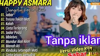 Download lagu HAPPY ASMARA-SABAR(DUH SAYANG)-TRESNO TEKAN MATI-KALAH-SADAR POSISI mp3 Download lagu HAPPY ASMARA-SABAR(DUH SAYANG)-TRESNO TEKAN MATI-KALAH-SADAR POSISI mp3