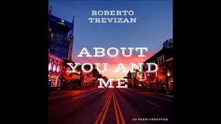 Roberto Trevizan - About You and ME (audio)