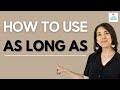 What Does AS LONG AS Mean How To Use As Long As Vs So Long As