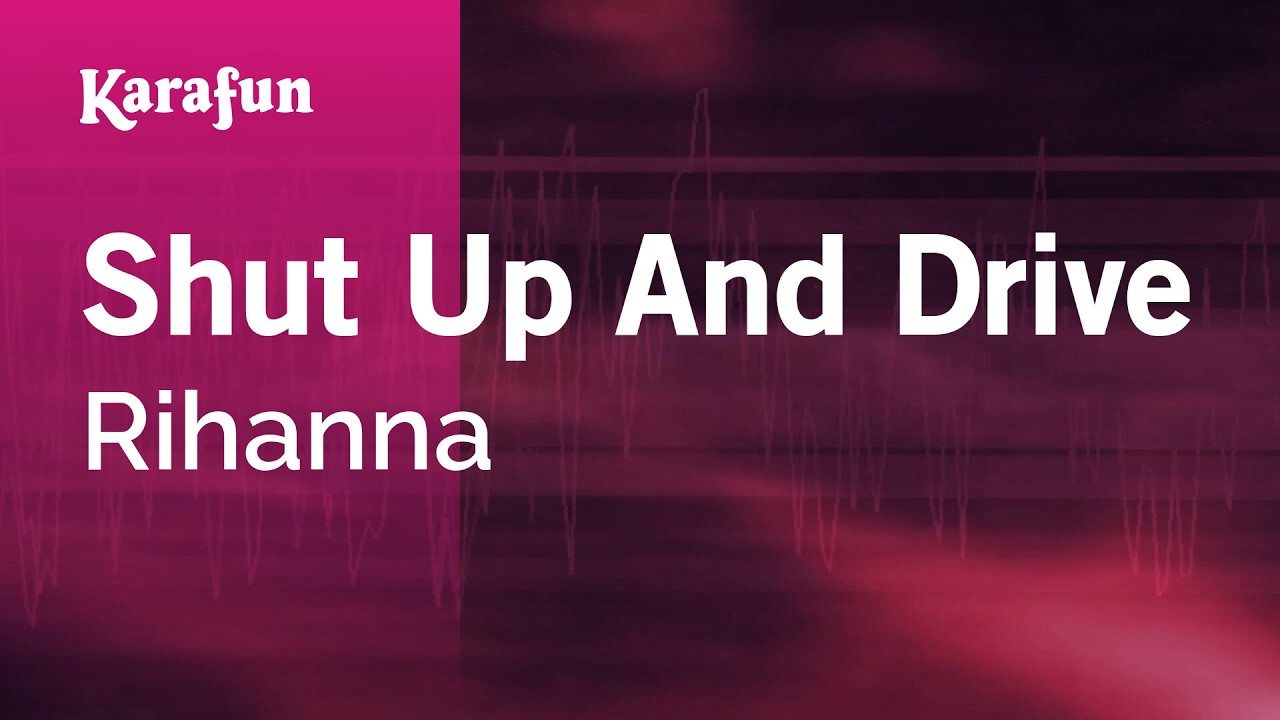 Shut Up And Drive - Rihanna | Karaoke Version | KaraFun