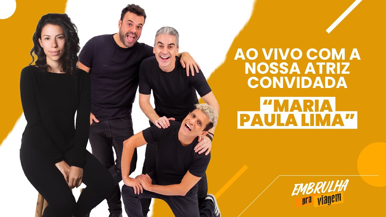 ATRIZ CONVIVDADA - MARIA PAULA LIMA | EMBRULHA PRA VIAGEM