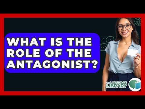 What Is The Role Of The Antagonist? - The Language Library