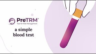 Learn About the PreTRM Test: A Prenatal Blood Test for Preterm Birth Risk