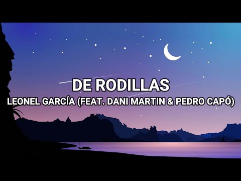 De Rodillas (Feat. Dani Martin, Pedro Capó) - Leonel García (Lyrics/Letra)