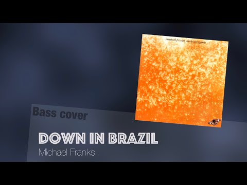 Down in Brazil - Michael Francks bass cover