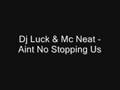 Dj Luck & Mc Neat - Aint No Stopping Us