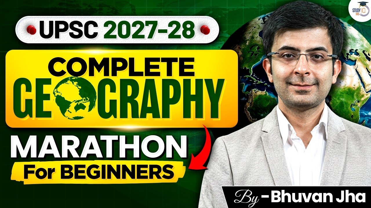 Complete Geography in One Marathon | Best for UPSC 2027 & 2028 Beginners | StudyIQ IAS