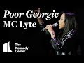 MC Lyte - Poor Georgie | LIVE at The Kennedy Center