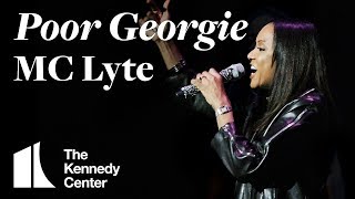 MC Lyte - Poor Georgie | LIVE at The Kennedy Center