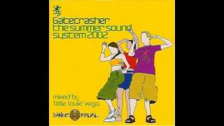 Gatecrasher: The Summer Sound System 2002 mixed by 'Little Louie' Vega