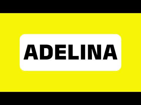 How to Pronounce Adelina (A name meaning "noble") Correctly