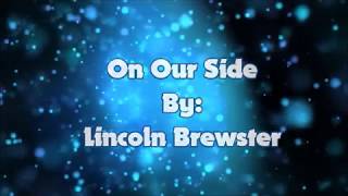 Lincoln Brewster On Our Side (Lyric Video)