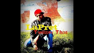LaPret TWITTER THAT
