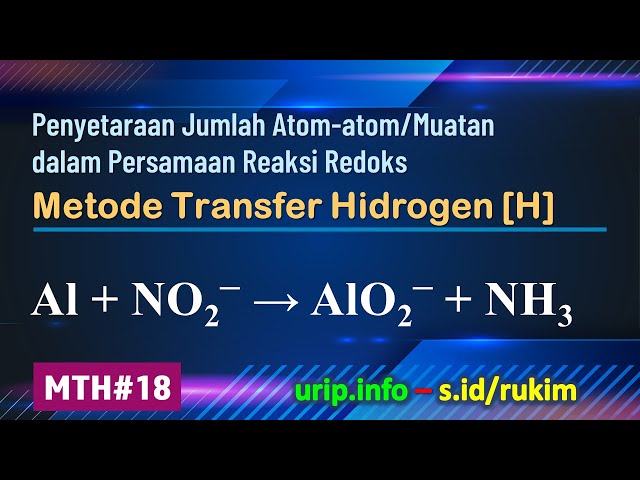 Metode Transfer Hidrogen [H], Reaksi Redoks: Al + NO2– → AlO2– + NH3 (MTH-18)