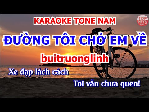 [Karaoke] • ĐƯỜNG TÔI CHỞ EM VỀ - buitruonglinh ║ Beat chuẩn • TONE NAM