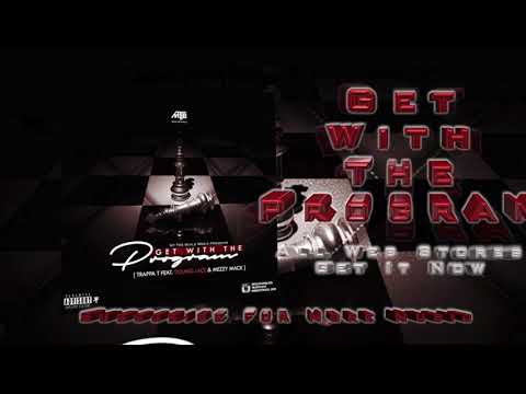 Trappa T - Get With The Program Ft. Young Lace & Meezy Mack