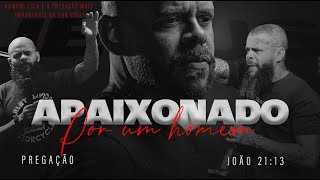 APAIXONADO POR UM HOMEN - PREGAÇÃO - JOÃO 26:31