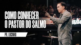 Como conhecer o Pastor do Salmo | Pr. Lucinho Barreto