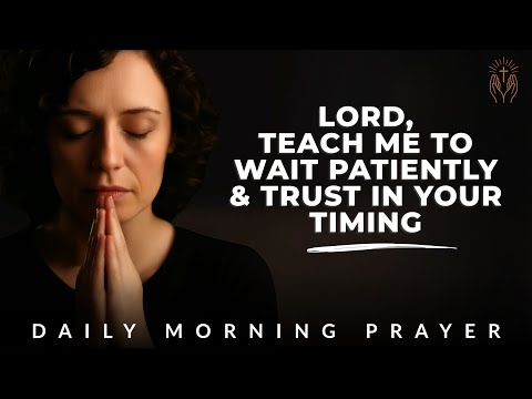Morning Prayer for Patience and Trust