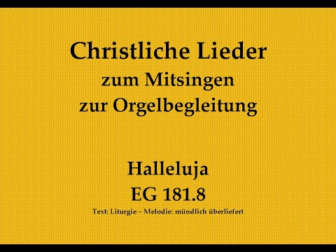 Halleluja EG 181.8 – Mitsingversion mit Orgelbegleitung und eingeblendetem Text