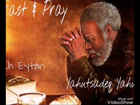 Fast & Pray Ach Eytan & Yahutsadeq Yahu Produced by Beninah