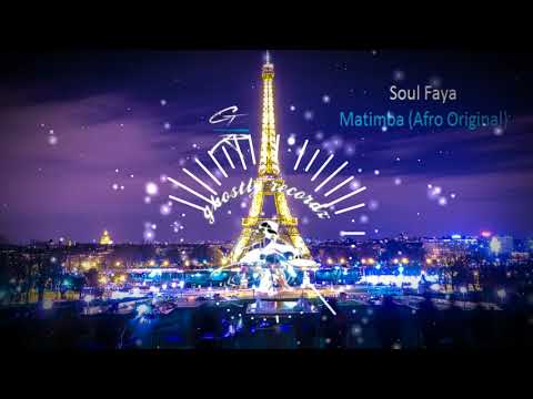 Ghostly Recordz | SOUL FAYA ~ MATIMBA (AFRO ORIGINAL)