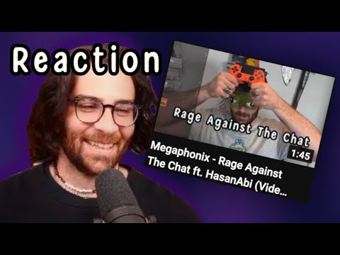 HasanAbi reacts to Megaphonix's "Rage Against the Chat" music video | okbuddy