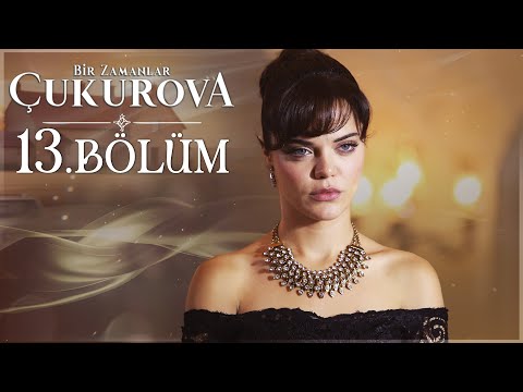 Bir Zamanlar Çukurova 13. Bölüm