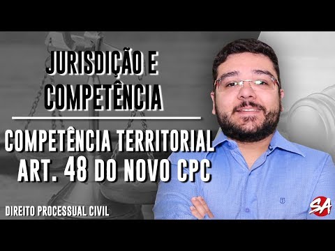 COMPETÊNCIA TERRITORIAL - Art. 48 do CPC | JURISDIÇÃO E COMPETÊNCIA - AULA 14