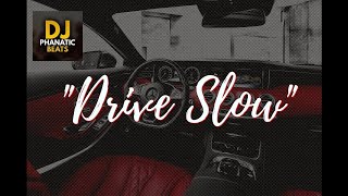 Hip Hop Beat "Drive Slow" Prod By DJPHANATICBEATS.COM