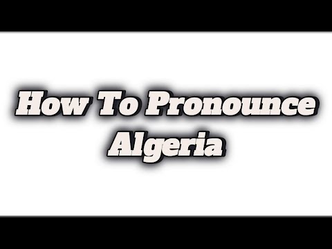 How To Pronounce Algeria