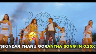 sikendar Thanu gorantha song in 0.25X