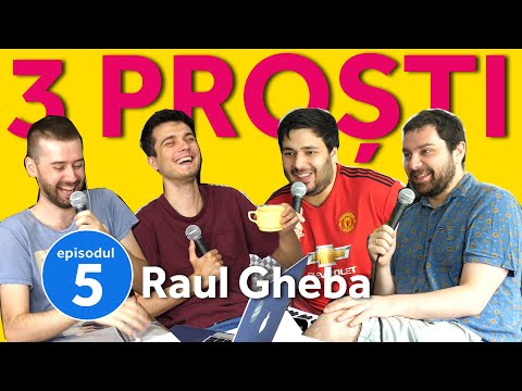 3 Proști și Raul Gheba | ep5