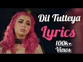 Dil Tutteya Lyrics Jasmine Sandlas