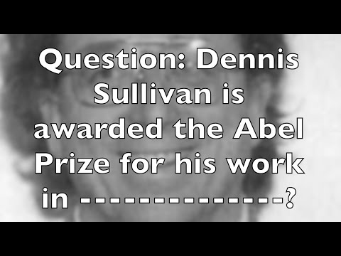 Trivia Question  Dennis Sullivan is awarded the Abel Prize for his work in               ?