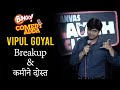 BREAKUP & Kameene DOST | VIPUL GOYAL | Stand Up Comedy