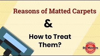 Causes of Matted Carpet & How to Treat Them?