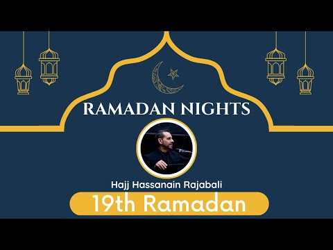 3. Ramadan Nights 2023 | Hajj Hassanain Rajabali | 19th Night of Ramadan