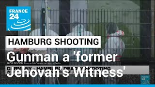 Hamburg shooting gunman a 'former Jehovah's Witness' • FRANCE 24 English