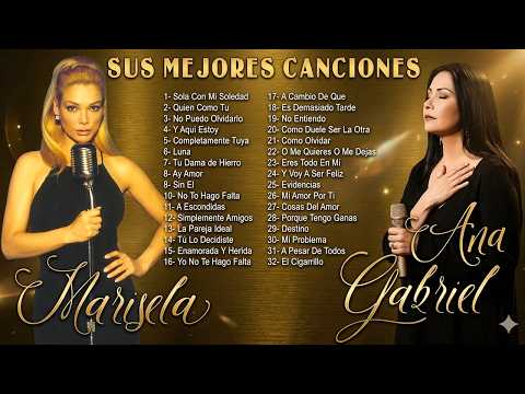 Ana Gabriel Y Marisela Lo Mejor De Lo Mejor Exitos Sus Mejores Canciones 30 Grandes Éxitos #Marisela