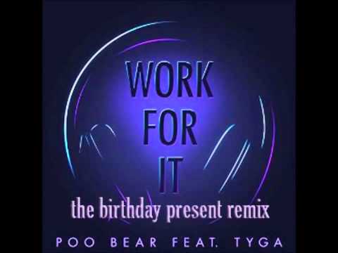 Poo Bear - Work For It (The Birthday Present Remix) ft Tyga