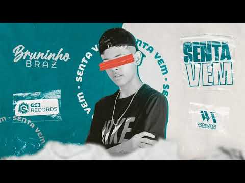 BRUNINHO BRAZ, WR NO BEAT - SENTA VEM - ÁUDIO OFICIAL
