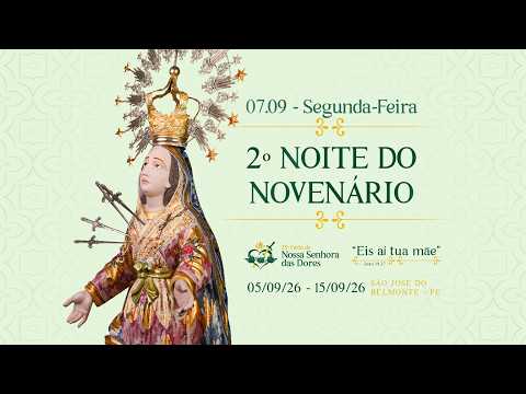 07.09 (Segunda - Feira) - 2º Noite de Novenário | 28ª Festa