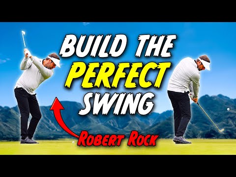 How To Build The Perfect Golf Swing With Robert Rock