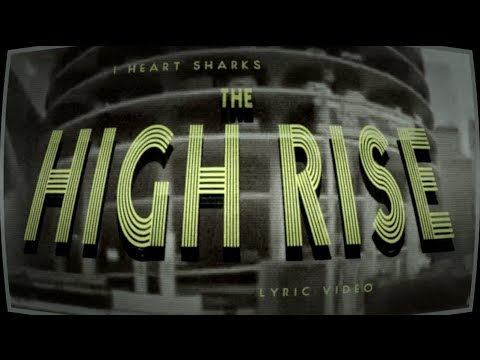 I Heart Sharks - The High Rise (Lyric Video)